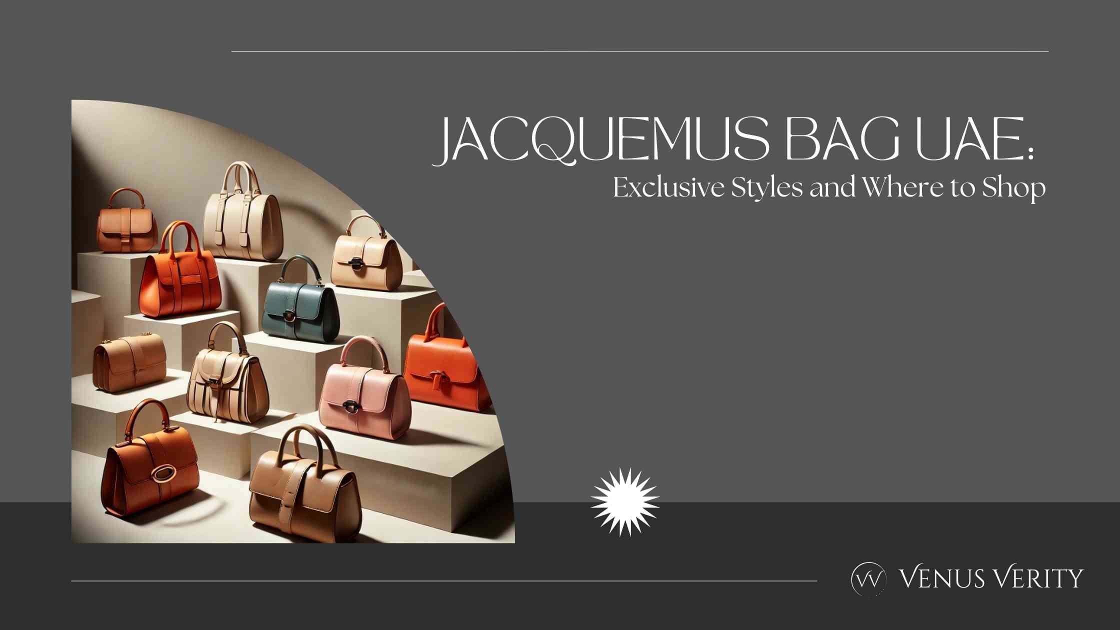 Jacquemus Bag UAE: Exclusive Styles and Where to Shop